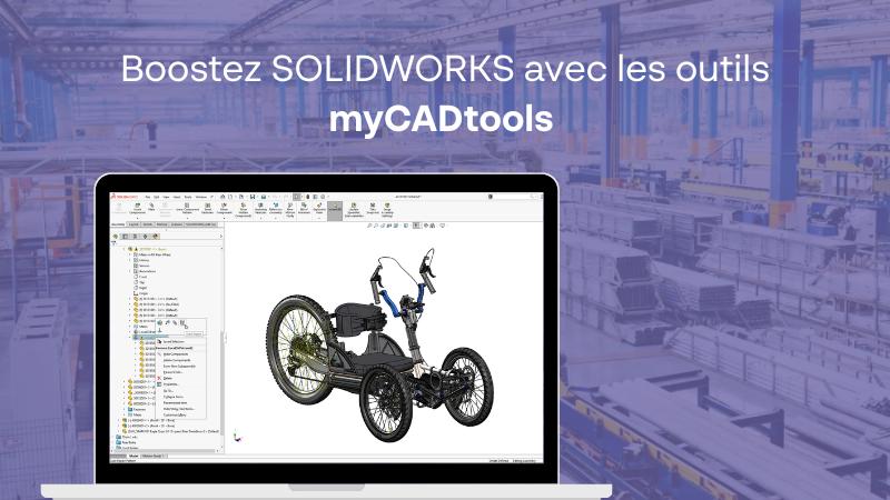 Boostez SOLIDWORKS avec les outils myCADtools - 1